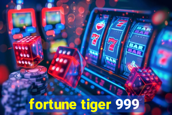 fortune tiger 999